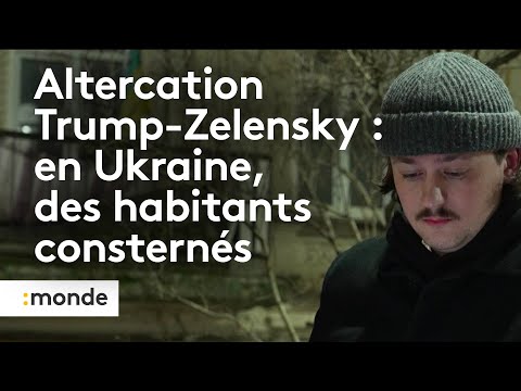 Altercation Trump-Zelensky : en Ukraine, des habitants consternés