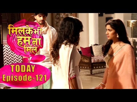 Milke Bhi Hum Na Mile Serial | Episode 121 | 7 July 2024 | On Location | The Bollywood Junction