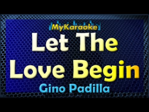 Let The Love Begin – Karaoke version in the style of Gino Padilla