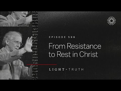 From Resistance to Rest in Christ