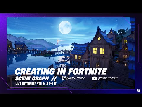 Creating in Fortnite | Scene Graph