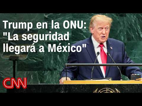 Trump habló sobre la seguridad en México durante su discurso ante las Naciones Unidas