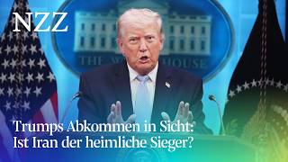 Trumps Abkommen in Sicht: Ist Iran der heimliche Sieger? - NZZ Akzent