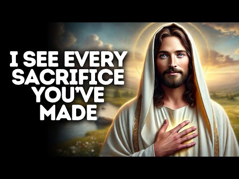 I See Every Sacrifice You’ve Made | God Says | God Message Today | Gods Message Now | God Message