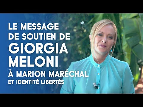 LE MESSAGE DE SOUTIEN DE GIORGIA MELONI À MARION MARÉCHAL ET IDL