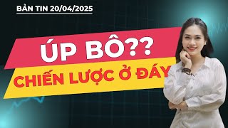 Chứng khoán hôm nay | Nhận định thị trường: ÚP BÔ?? CHIẾN LƯỢC Ở ĐÁY