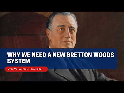 Saturday Class - Why We Need a New Bretton Woods System - May 2, 2026