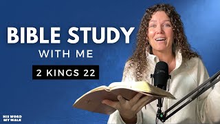 2 Kings 22 | King Josiah Israel's BEST King in History [Bible Study WITH Me]
