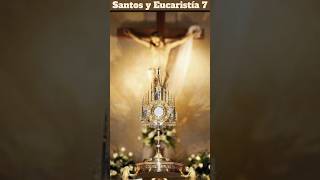 Santos y Eucaristía 7 #santos #eucaristia #pensamientos #santísimosacramento