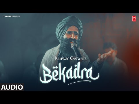 BEKADRA (Full Audio) | Kanwar Grewal | Latest Punjabi Songs 2024 | T-Series