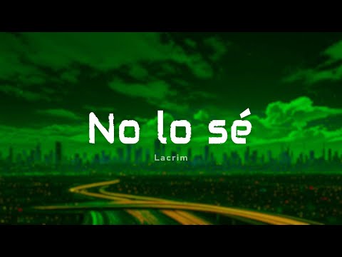 Lacrim - No lo sé (Paroles/Lyrics)