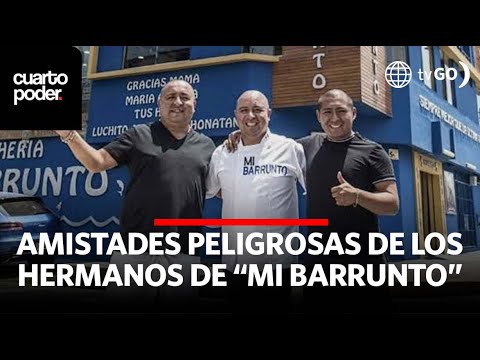 Las amistades peligrosas de los hermanos de ‘Mi Barrunto’ | Cuarto Poder | Perú