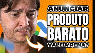 VENDER PRODUTO BARATO NO GOOGLE ADS VALE A PENA? FAÇA ESSA CONTA PARA NÃO FICAR NO PREJUÍZO