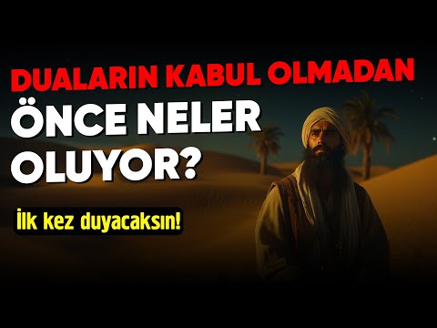 Allah seni hazırlıyor! DUALARIN KABUL OLMADAN ÖNCE BUNLARI YAŞARSIN!