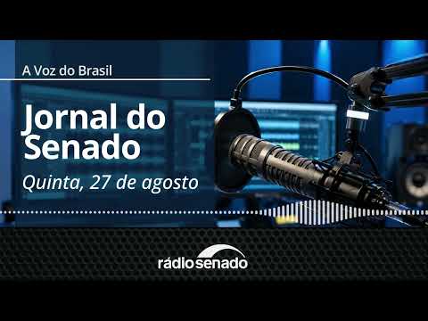 A Voz do Brasil – 27/8/2026: Congresso antecipa Comissão para analisar fim da taxa das blusinhas