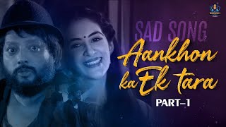 New Sad Song  Aankhon Ka Ek Tara Part 01  Movie Main Raj Kapoor Ho Gaya | Brandex Music Latest Songs