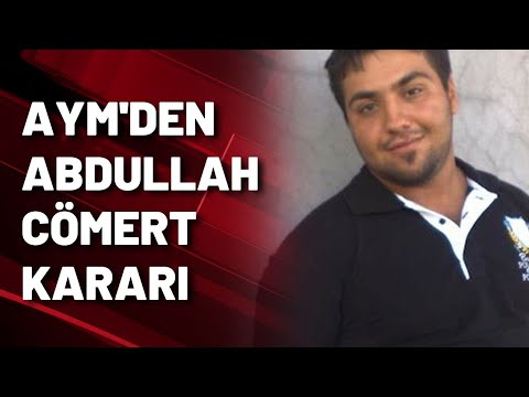 AYM'DEN ABDULLAH CÖMERT KARARI