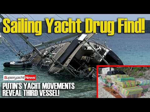 Grounded Sailing Yacht Drug Cache | Putin's Yacht Movements Reveal Third Vessel | SY News Ep618