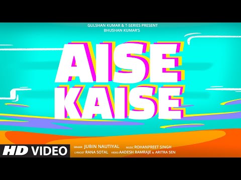 Jubin Nautiyal: Aise Kaise (Lyrical) | Rohanpreet Singh, Rana Sotal | Bhushan Kumar