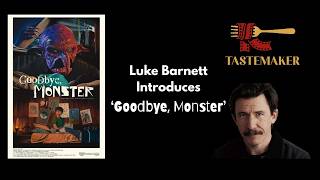 Luke Barnett Introduces New Short Film 'Goodbye, Monster' | TASTEMAKER