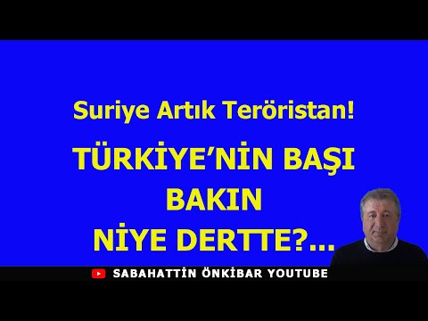 Suriye artık Teröristan:TÜRKİYE'NİN BAŞI BAKIN NİYE DERTTE?..