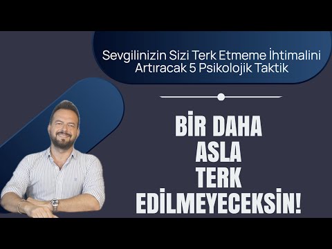 BİR DAHA ASLA TERK EDİLMEYECEKSİN! SEVGİLİNİZİN SİZİ TERK ETME İHTİMALİNİ AZALTICAK 5 TAKTİK!