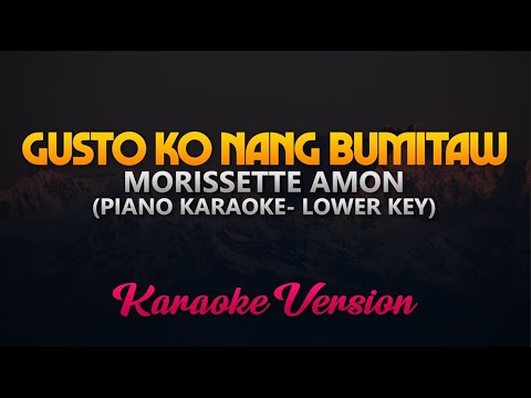 Morissette Amon – Gusto Ko Nang Bumitaw (Piano Karaoke)(LOWER KEY) “The Broken Marriage Vow” OST