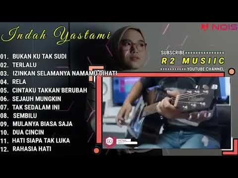 INDAH YASTAMI FULL ALBUM   BUKAN KU TAK SUDI   TERLALU  COVER AKUSTIK TERBAIK 2023