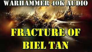 FRACTURE OF BIEL TAN Warhammer 40k Lore Audiobook