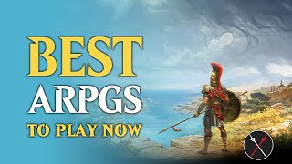 BEST ARPGs To Play NOW (Console & PC)