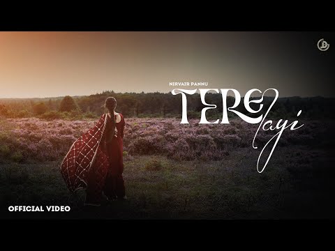 Nirvair Pannu - Tere Layi (Official Video) New Punjabi Song 2023 | Juke Dock