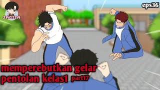 #eps36 || memperebutkan gelar pentolan kelas 1 - part17
