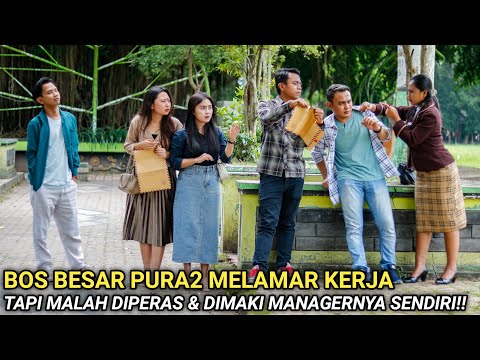 BOS BESAR PEMILIK PERUSAHAAN NYAMAR PURA2 MELAMAR KERJA! DIPERAS & DIUSIR OLEH CALON MANAGER SENDIRI