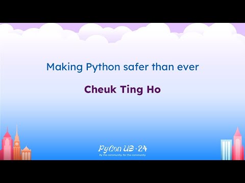 Talks - Cheuk Ting Ho: Making Python safer than ever