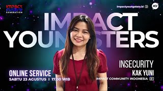 IMPACT YOUNGSTERS | 17 00 WIB | INSECURITY | KAK YUNI
