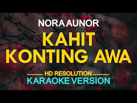 KAHIT KONTING AWA – Nora Aunor (KARAOKE Version)