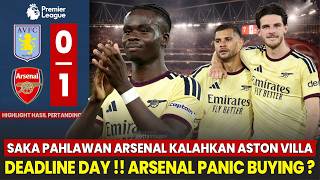 MENANG ✅ SAKA JADI PAHLAWAN VS VILLA 🔥Deadline Day Arsenal Panic Buying ⁉️|Berita Arsenal