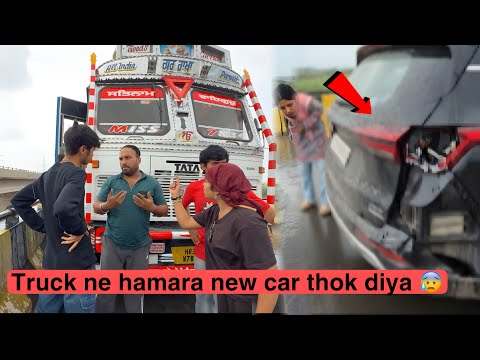 Truck ne hamara new car thok diya 😭😰