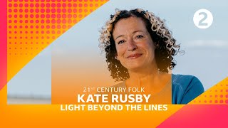 Kate Rusby - Light Beyond The Lines (Radio 2’s 21st Century Folk)