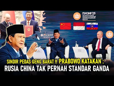 SINDIR KERAS GENG BARAT !! PRABOWO LANTANG KATAKAN RUSIA & CHINA TIDAK PERNAH STANDAR GANDA