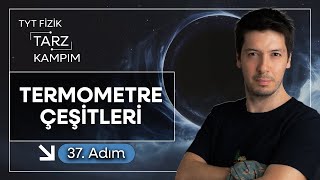 37) 45 Günde TYT Fizik Tarz Kampı | Isı, Sıcaklık ve Genleşme  | Termometre Çeşitleri ve Ölçümler