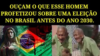 Ouçam o Que Esse Homem Profetizou Sobre Uma Eleição No Brasil, Antes Do Ano 2030.