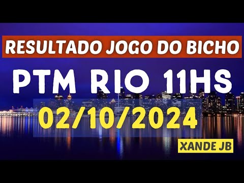 Resultado do jogo do bicho ao vivo PTM RIO 11HS dia 02/10/2024 - Quarta - Feira