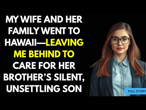 My Wife and Her Family Went to Hawaii—Leaving Me Behind to Care for Her Brother’s Silent, #betrayal