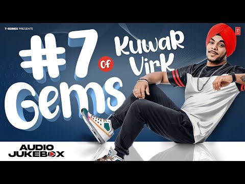 Top #7 GEMS of KUWAR VIRK | AUDIO JUKEBOX | Latest Punjabi Songs