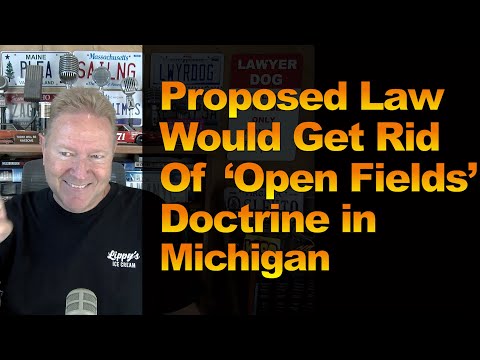 Proposed Law Would Get Rid of ‘Open Fields’ Doctrine in Michigan