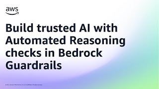 Build trusted AI with Automated Reasoning checks in Bedrock Guardrails | Amazon Web Services