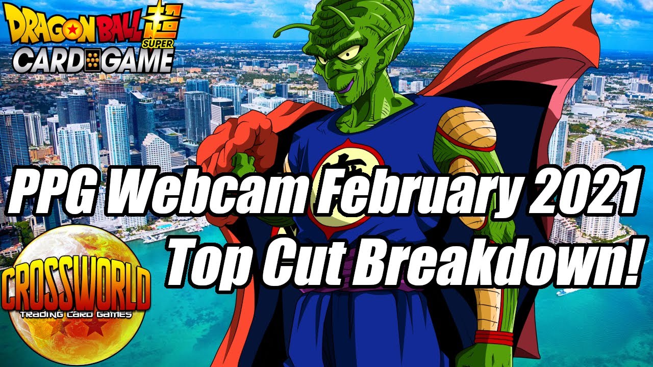 PPG Webcam February 2021 Top Cut Breakdown & Meta Analysis! - Dragon Ball Super Card Game