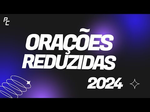 ORAÇÕES REDUZIDAS 2024