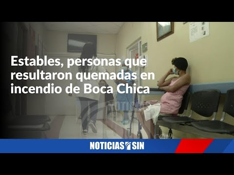 Personas leionadas en incendio en Boca Chica se encuentran estables